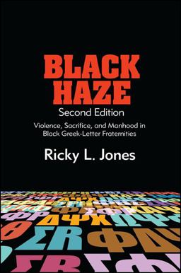 Black Haze Violence, Sacrifice, and Manhood in Black Greek-Letter Fraternities 2nd 9781438456720 Front Cover