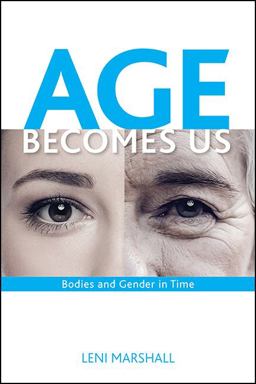 Age Becomes Us Constructions of Bodies and Gender  9781438456973 Front Cover