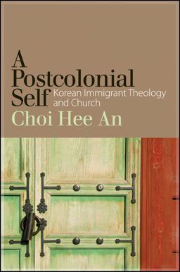 Postcolonial Self Korean Immigrant Theology and Church  9781438457369 Front Cover