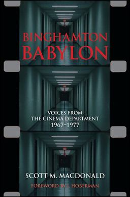 Binghamton Babylon Voices from the Cinema Department, 1967-1977  9781438458885 Front Cover