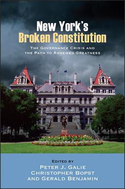 New York's Broken Constitution The Governance Crisis and the Path to Renewed Greatness  9781438463322 Front Cover
