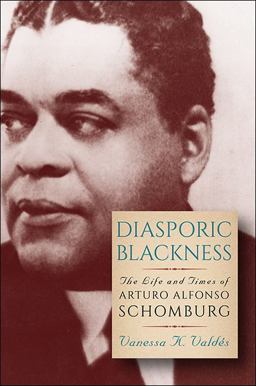 Diasporic Blackness The Life and Times of Arturo Alfonso Schomburg  9781438465142 Front Cover