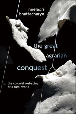 Great Agrarian Conquest The Colonial Reshaping of a Rural World  9781438477404 Front Cover