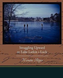 Struggling Upward or Luke Larkin S Luck