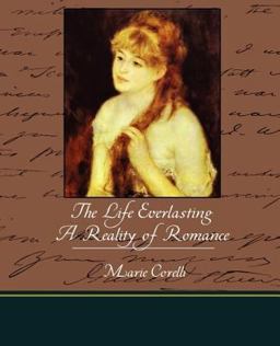 The Life Everlasting A Reality of Romance