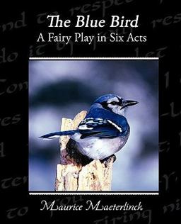 The Blue Bird a Fairy Play in Six Acts