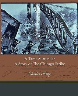 A Tame Surrender a Story of the Chicago Strike A Tame Surrender a Story of the Chicago Strike