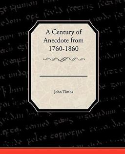 A Century of Anecdote From 1760-1860