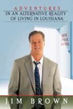 Adventures in an Alternative Reality of Living in Louisian Adventures in an Alternative Reality of Living in Louisian