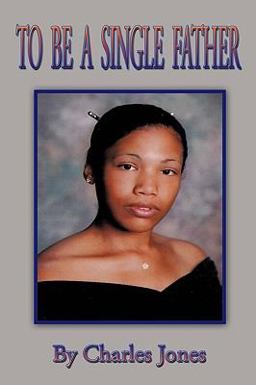 To Be a Single Father To Be a Single Father