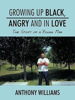 Growing up Black, Angry and in Love Growing up Black, Angry and in Love