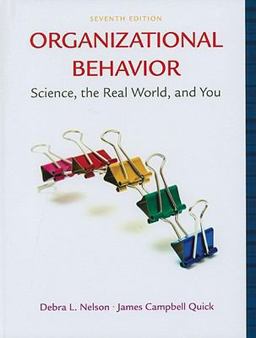 Organizational Behavior Science, the Real World, and You 7th 9781439042298 Front Cover