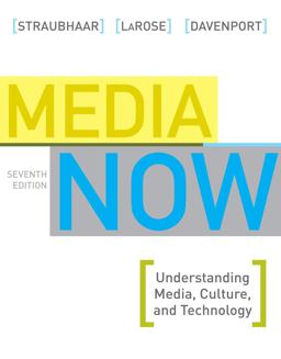 Media Now Understanding Media, Culture, and Technology 7th 9781439082577 Front Cover