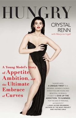 Hungry A Young Model's Story of Appetite, Ambition, and the Ultimate Embrace of Curves  9781439101247 Front Cover