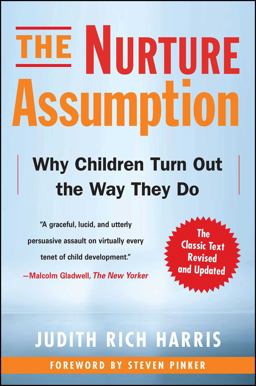 Nurture Assumption Why Children Turn Out the Way They Do, Revised and Updated 2nd 9781439101650 Front Cover