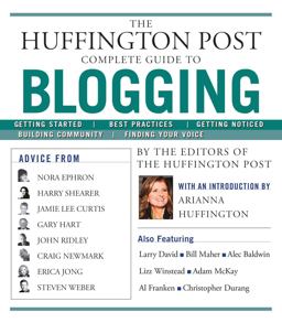 Huffington Post Complete Guide to Blogging  9781439105009 Front Cover