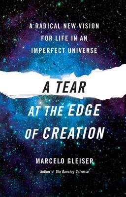 Tear at the Edge of Creation A Radical New Vision for Life in an Imperfect Universe  9781439108321 Front Cover