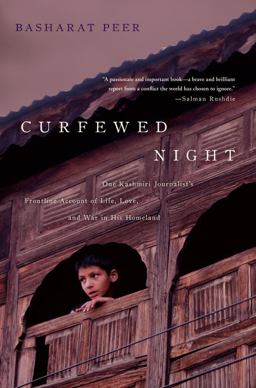 Curfewed Night One Kashmiri Journalist's Frontline Account of Life, Love, and War in His Homeland  9781439109106 Front Cover
