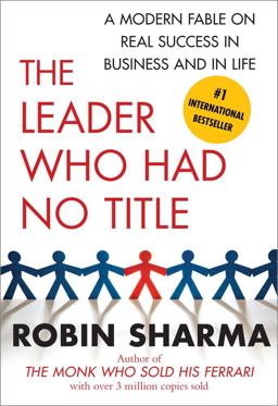 Leader Who Had No Title A Modern Fable on Real Success in Business and in Life  9781439109137 Front Cover