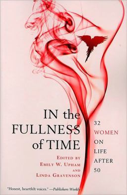 In the Fullness of Time 32 Women on Life After 50  9781439109236 Front Cover