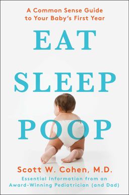 Eat, Sleep, Poop A Common Sense Guide to Your Baby's First Year  9781439117064 Front Cover