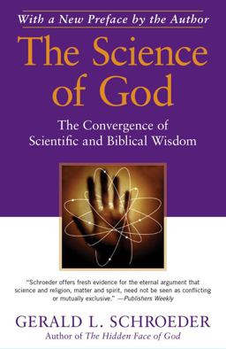 Science of God The Convergence of Scientific and Biblical Wisdom  9781439129586 Front Cover