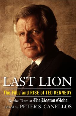 Last Lion The Fall and Rise of Ted Kennedy  9781439138175 Front Cover