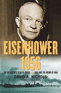 Eisenhower 1956 The President's Year of Crisis--Suez and the Brink of War  9781439139332 Front Cover
