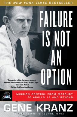 Failure Is Not an Option Mission Control from Mercury to Apollo 13 and Beyond  9781439148815 Front Cover
