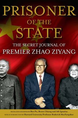 Prisoner of the State The Secret Journal of Premier Zhao Ziyang 1st 2009 9781439149386 Front Cover