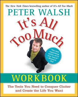 It's All Too Much Workbook The Tools You Need to Conquer Clutter and Create the Life You Want  9781439149560 Front Cover
