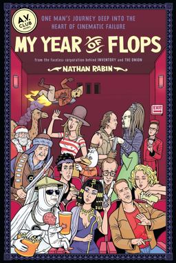 My Year of Flops The A. V. Club Presents One Man's Journey Deep into the Heart of Cinematic Failure  9781439153123 Front Cover