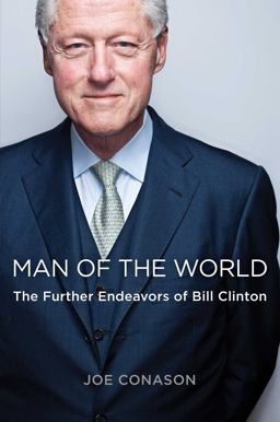 Man of the World The Further Endeavors of Bill Clinton  9781439154106 Front Cover