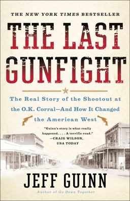 Last Gunfight The Real Story of the Shootout at the O. K. Corral-And How It Changed the American West  9781439154250 Front Cover