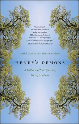 Henry's Demons A Father and Son's Journey Out of Madness  9781439154717 Front Cover