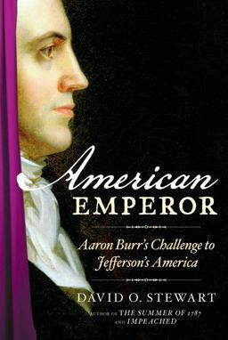 American Emperor Aaron Burr's Challenge to Jefferson's America  9781439157183 Front Cover
