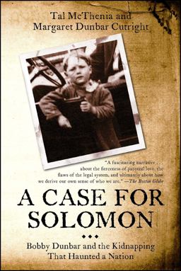 Case for Solomon Bobby Dunbar and the Kidnapping That Haunted a Nation  9781439158609 Front Cover