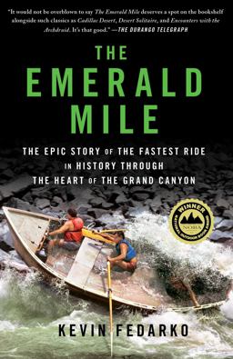 Emerald Mile The Epic Story of the Fastest Ride in History Through the Heart of the Grand Canyon  9781439159866 Front Cover