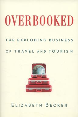 Overbooked The Exploding Business of Travel and Tourism  9781439160992 Front Cover