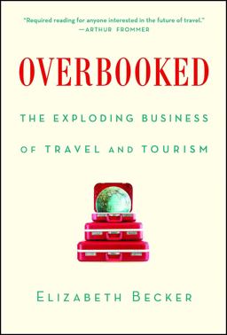 Overbooked The Exploding Business of Travel and Tourism  9781439161005 Front Cover