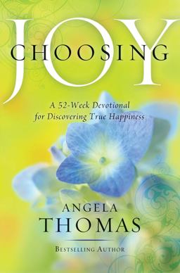 Choosing Joy A 52-Week Devotional for Discovering True Happiness  9781439165812 Front Cover