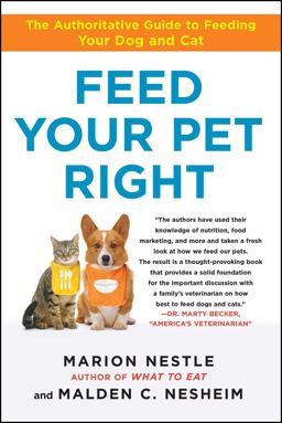 Feed Your Pet Right The Authoritative Guide to Feeding Your Dog and Cat  9781439166420 Front Cover