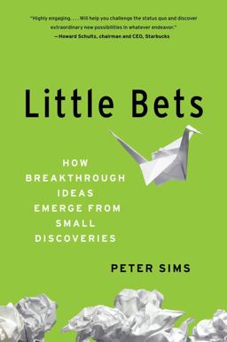 Little Bets How Breakthrough Ideas Emerge from Small Discoveries  9781439170427 Front Cover