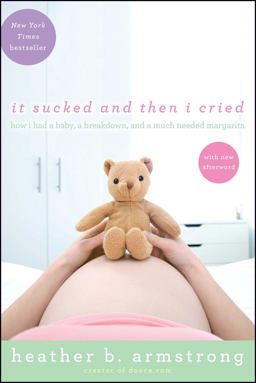 It Sucked and Then I Cried How I Had a Baby, a Breakdown, and a Much Needed Margarita  9781439171509 Front Cover