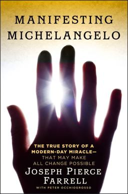 Manifesting Michelangelo The Story of a Modern-Day Miracle--That May Make All Change Possible  9781439173015 Front Cover