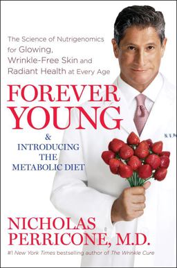 Forever Young The Science of Nutrigenomics for Glowing, Wrinkle-Free Skin and Radiant Health at Every Age  9781439177341 Front Cover