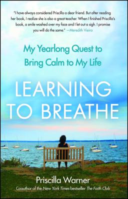 Learning to Breathe My Yearlong Quest to Bring Calm to My Life  9781439181089 Front Cover