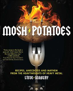 Mosh Potatoes Recipes, Anecdotes, and Mayhem from the Heavyweights of Heavy Metal  9781439181324 Front Cover
