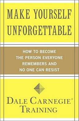 Make Yourself Unforgettable How to Become the Person Everyone Remembers and No One Can Resist  9781439188224 Front Cover
