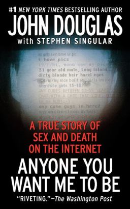 Anyone You Want Me to Be A True Story of Sex and Death on the Internet  9781439189474 Front Cover